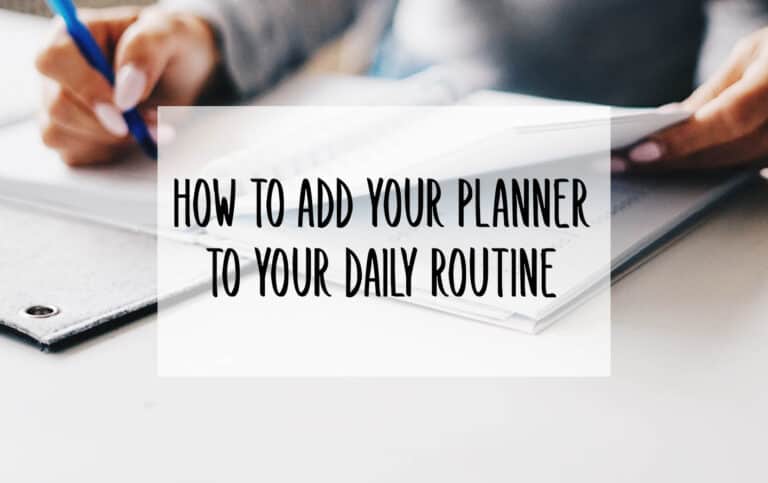 How to Add Your Planner to Your Daily Routine